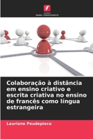 Colaboração à distância em ensino criativo e escrita criativa no ensino de francês como língua estrangeira (Portuguese Edition) 6209891543 Book Cover