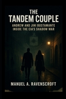 The Tandem Couple: Andrew and Jihi Bustamante Inside the CIA’s Shadow War B0FSSXXMBX Book Cover