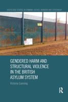 Gendered Harm and Structural Violence in the British Asylum System 036719905X Book Cover