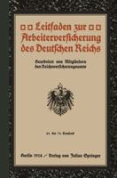 Leitfaden Zur Arbeiterversicherung Des Deutschen Reichs: 61. Bis 70. Tausend 3642989144 Book Cover