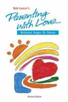 Parenting With Love: Without Anger or Stress 0962866652 Book Cover