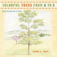 Colorful Trees from A to Z: Early Introduction to Trees 1615073388 Book Cover