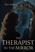 The Therapist in the Mirror: A Psychological Thriller of Mirrors, Mind Games, and Hidden Identities B0FVT7MFZF Book Cover