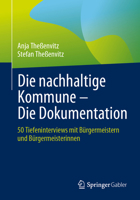 Die nachhaltige Kommune – Die Dokumentation: 50 Tiefeninterviews mit Bürgermeistern und Bürgermeisterinnen (German Edition) 3658487755 Book Cover