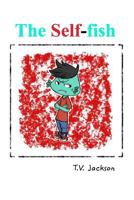 The Self-fish 099891696X Book Cover