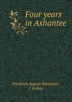 Four Years in Ashantee 1015991513 Book Cover