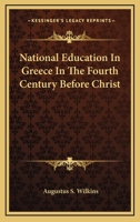 National Education in Greece in the Fourth Century Before Christ B0BP89TM69 Book Cover