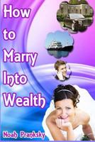 How to Marry Into Wealth 1496126718 Book Cover