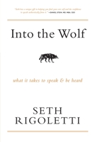 Into the Wolf: What it takes to speak & be heard B0C67TTNK4 Book Cover