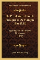 De Pronkskens Fen De Frouljue Is De Manljue Hjar Skild: Toaneelstik Yn Fjouwer Bidrjuwen (1880) 1167423984 Book Cover