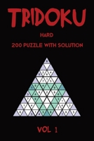 Tridoku Hard 200 Puzzle With Solution Vol 1: Triangle Sudoku variant, 2 puzzles per page 1709597453 Book Cover