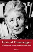 Gertrud Fussenegger: Ein Gesprach Uber Ihr Leben Und Werk Mit Rainer Hackel 3205773756 Book Cover