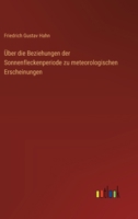 Über die Beziehungen der Sonnenfleckenperiode zu meteorologischen Erscheinungen (German Edition) 3368529773 Book Cover