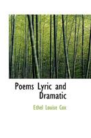 Poems: Lyric and Dramatic 0548469385 Book Cover