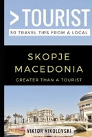 Greater Than a Tourist- Skopje Macedonia: 50 Travel Tips from a Local 1973431084 Book Cover