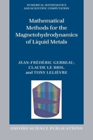 Mathematical Methods for the Magnetohydrodynamics of Liquid Metals (Numerical Mathematics and Scientific Computation) 0198566654 Book Cover