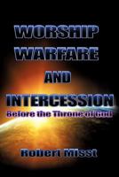 Worship, Warfare & Intercession 1613793200 Book Cover