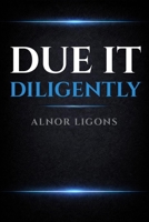 Due It Diligently: Practical Guide to Due Diligence for Entrepreneur Acquirers B0GWKZ6Q6P Book Cover
