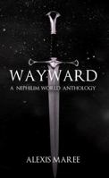 Wayward: A Nephilim World Anthology (The Nephilim Novels) 1763783596 Book Cover
