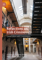 Reflections on Irish Criminology : Conversations with Criminologists 3030605922 Book Cover