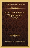 Lettres De Clemence Et D'Hippolite V1-3 (1806) 1160180091 Book Cover