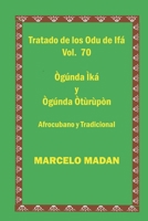 Tratado de Los Odu de Ifa Vol. 70 Ogunda Ika-Ogunda Oturupon: Cubano Y Tradicional B0BW2H65FV Book Cover
