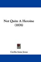 Not Quite A Heroine 1165671301 Book Cover