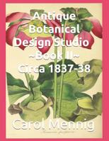 Antique Botanical Design Studio Book II Circa 1837-38 1090397437 Book Cover