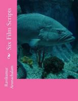 Six Film Scripts: 1. Lighthouse of Students 2. Winners of Challenges 3. Their Days and Nights of Comedy 4. Full Moon at My Sky 5. Destroying Formula to Monsters 6. Terrifying Hands 153011957X Book Cover