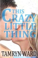 This Crazy Little Thing 1492842834 Book Cover