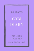 90 Days Gym Diary, Fitness Tracker and Food Log: 6 x 9 inches 1674509103 Book Cover