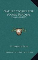 Nature Stories for Young Readers: Plant Life 1016349661 Book Cover
