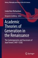 Academic Theories of Generation in the Renaissance: The Contemporaries and Successors of Jean Fernel (1497-1558) 3319693344 Book Cover