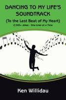 Dancing to My Life's Soundtrack: (to the Last Beat of My Heart) 149176225X Book Cover