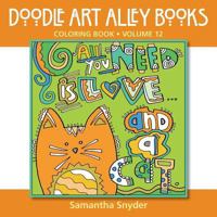 All You Need Is Love...and a Cat: Coloring Book (Doodle Art Alley Books) 0997102187 Book Cover