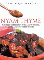 Nyam Thyme: A Modern Collection of Jamaican Recipes, Hacks and Cultural Insights null Book Cover