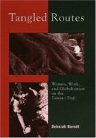 Tangled Routes: Women, Work, and Globalization on the Tomato Trail 0847699498 Book Cover