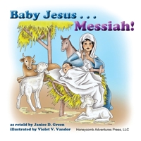 Baby Jesus . . . Messiah!: Color your own pictures 0983680892 Book Cover