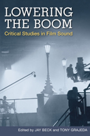 Lowering the Boom: Critical Studies in Film Sound 0252075323 Book Cover