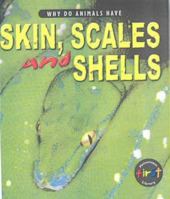 Skin, Scales and Shells (Miles, Elizabeth, Animal Parts.) 0431153256 Book Cover