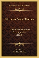 Die Lehre Vom Obstbau Auf Einfache Gesetze Zuruckgefuhrt 3743304104 Book Cover
