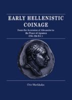 Early Hellenistic Coinage from the Accession of Alexander to the Peace of Apamaea (336-188 B.C.) 0521395046 Book Cover