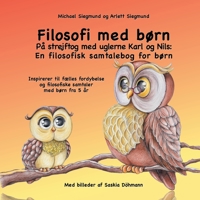 Filosofi med børn. På strejftog med uglerne Karl og Nils: En filosofisk samtalebog for børn: Inspirerer til fælles fordybelse og filosofiske samtaler med børn fra 5 år 8743014135 Book Cover