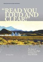 "Read You Loud And Clear!": The Story of NASA's Spaceflight Tracking and Data Network 1502794098 Book Cover