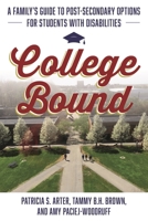 College Bound: A Family's Guide to Post-Secondary Options for Students with Disabilities 1538195135 Book Cover