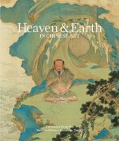 Heaven and Earth in Chinese Art: Treasures from the National Palace Museum, Taipei 1741741432 Book Cover