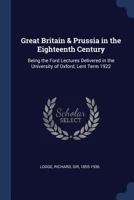 Great Britain & Prussia in the eighteenth century (The Ford lectures, 1922) 1018320075 Book Cover