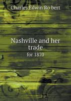 Nashville and Her Trade for 1870 5518745079 Book Cover