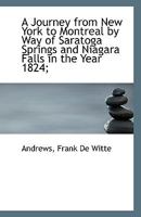 A Journey from New York to Montreal by Way of Saratoga Springs and Niagara Falls in the Year 1824; 111341040X Book Cover