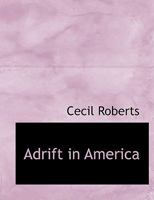 Adrift in America or, Work and Adventure in the States 1018924868 Book Cover